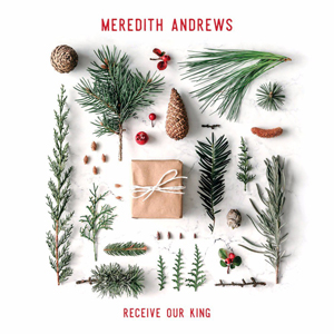 Meredith Andrews neues Album „Receive Our King“  (© Word Entertainment, SCM Hänssler)