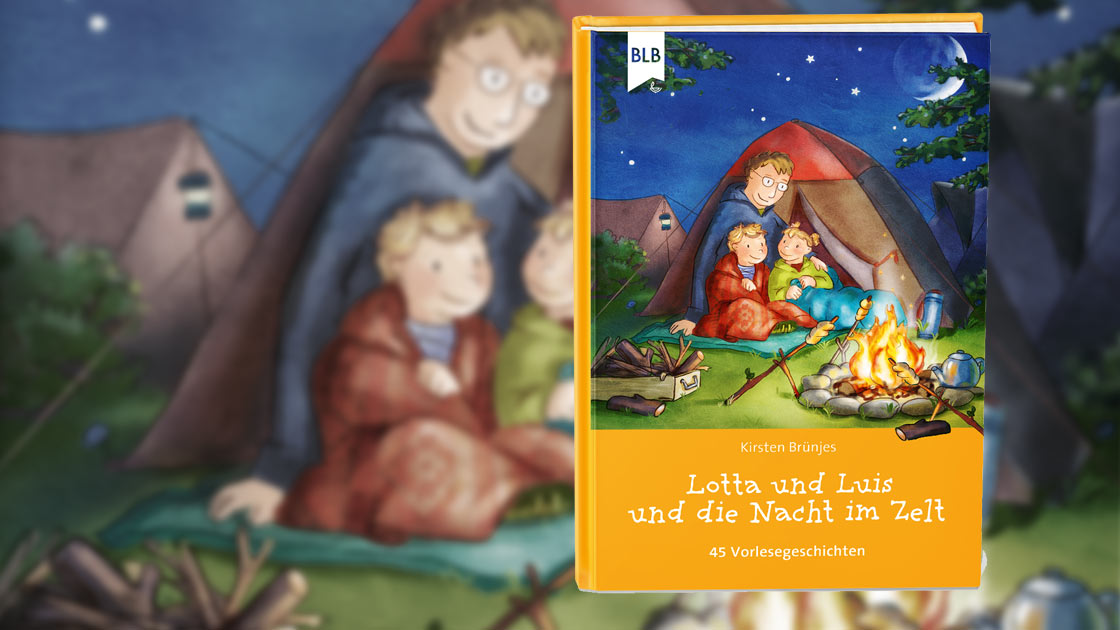 „Lotta und Luis und die Nacht im Zelt. 45 Vorlesegeschichten“; Kirsten Brünjes; Bibellesebund