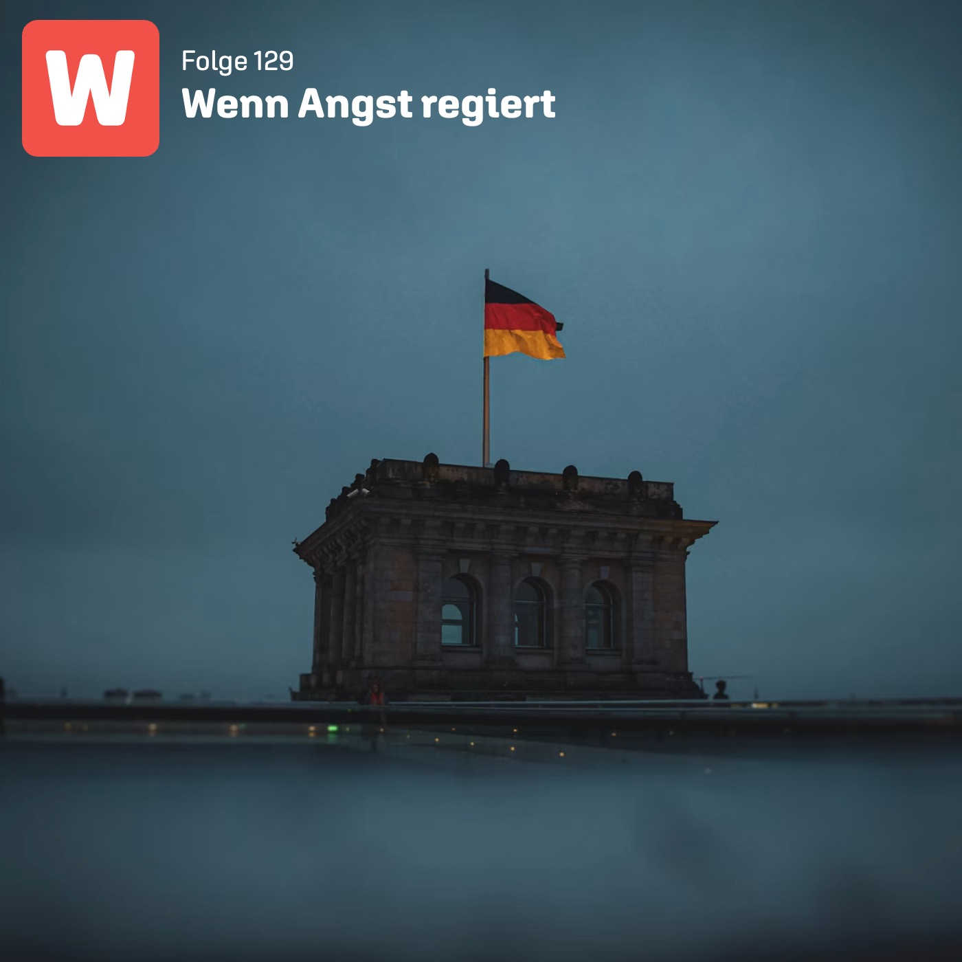(129) Wenn Angst regiert