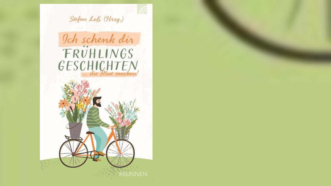 Vorschaubild: Ich schenk dir Frühlingsgeschichten ... die Mut machen