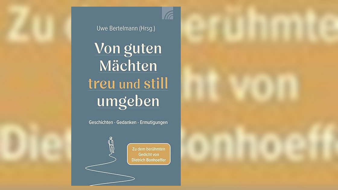 Vorschaubild: Von guten Mächten treu und still umgeben