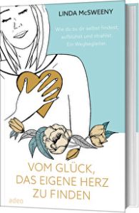 Vom Glück, das eigene Herz zu finden