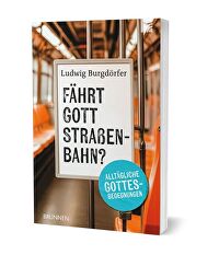 Fährt Gott Straßenbahn?