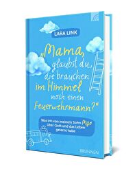 Mama, glaubst Du, die brauchen im Himmel noch einen Feuerwehrmann?