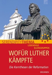 Wofür Luther kämpfte