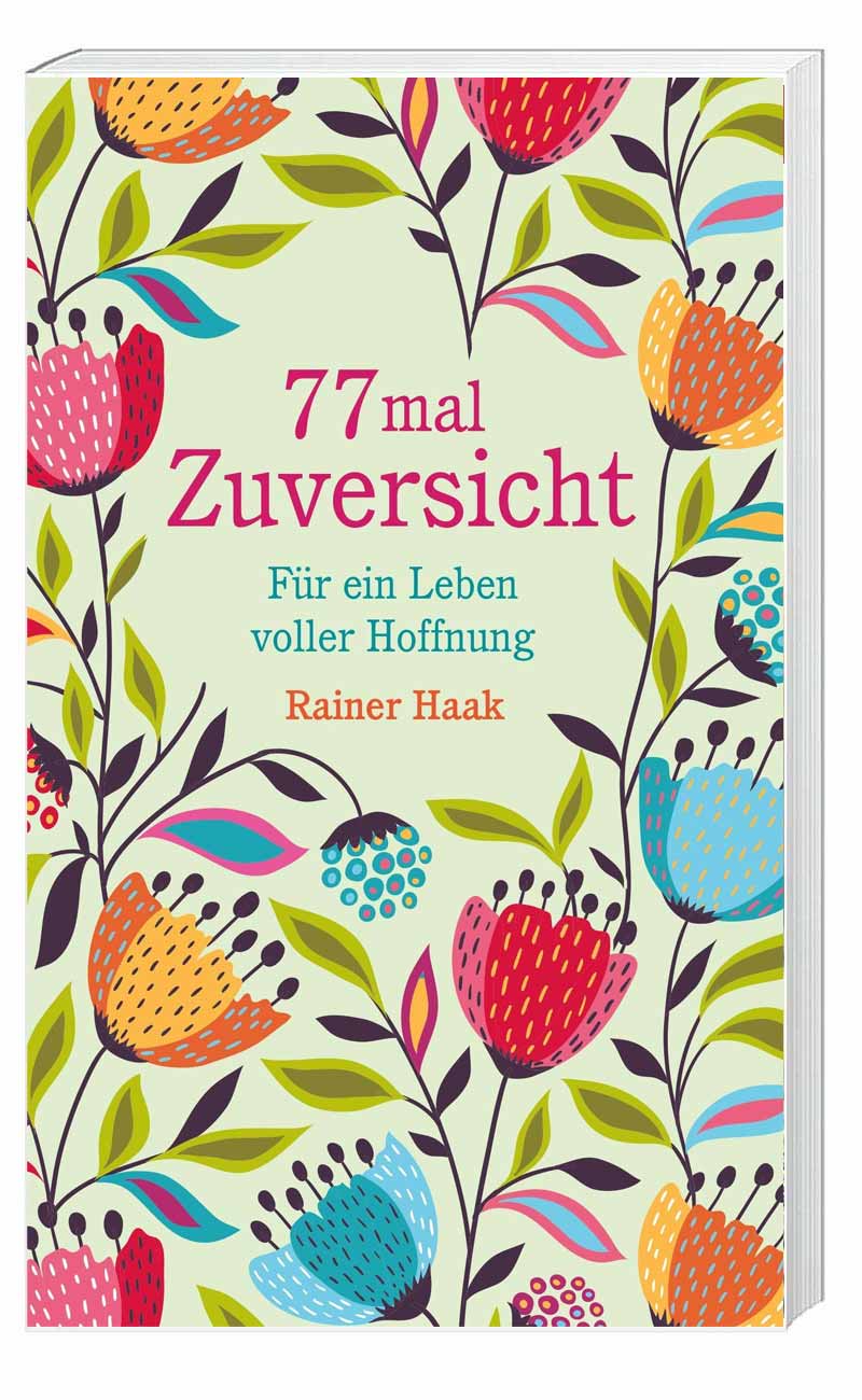 „77 mal Zuversicht“ von Rainer Haak (© bene Verlag)