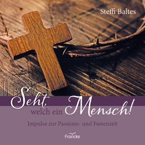 Buch Seht, welch ein Mensch (© Francke)
