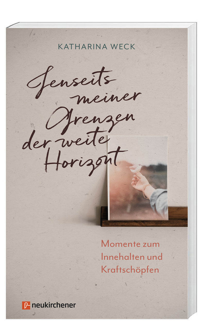 „Jenseits meiner Grenzen der weite Horizont“ von Katharina Weck (© Neukirchener Verlag)