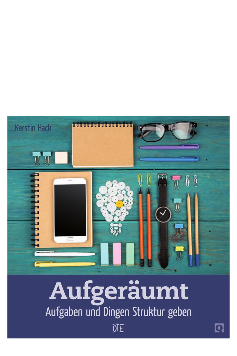 „Aufgeräumt – Aufgaben und Dingen Struktur geben“ von Kerstin Hack (© Down to Earth)