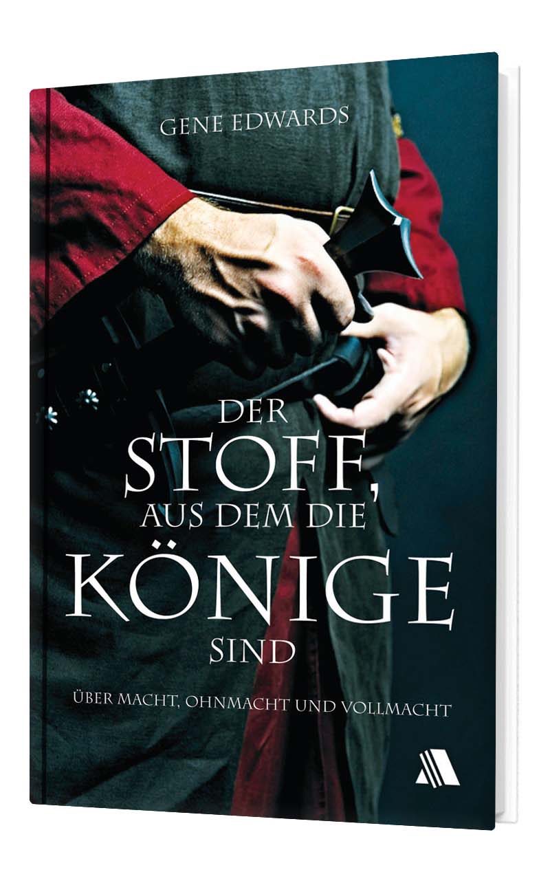 „Der Stoff, aus dem die Könige sind“ von Gene Edward, 2010.